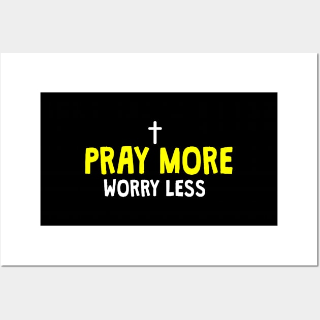 pray more worry less Wall Art by happieeagle